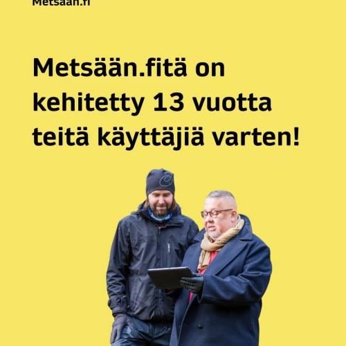 Metsäkeskuksen Metsään.fi-palvelua on kehitetty jo 13 vuotta teitä käyttäjiä varten