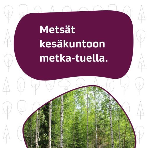 Metsänomistaja, nyt on hyvä hetki suunnitella tulevia metsänhoitotöitä. Kirjaudu uudistuneeseen Metsään.fi-palveluun ja ...